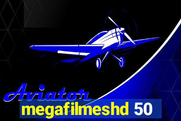 megafilmeshd 50